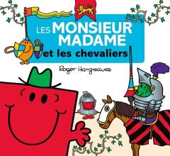 Les Monsieur Madame et les chevaliers - Hargreaves Roger - Hargreaves Adam - Marchand Kali