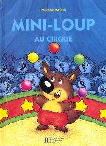Mini-Loup : Mini-Loup au cirque - Matter Philippe