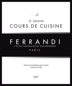 Le grand cours de cuisine Ferrandi. L'école française de gastronomie, Paris - Tanguy Michel - Fénot Eric