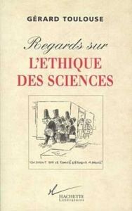 Regard sur l'éthique des science - Toulouse Gérard