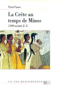 LA CRETE AU TEMPS DE MINOS 1500 AV. J.-C. 3ème édition mise à jour 1997 - Faure Paul