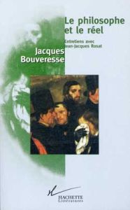 LE PHILOSOPHE ET LE REEL. Entretiens avec Jean-Jacques Rosat - Bouveresse Jacques