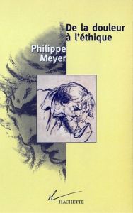 De la douleur à l'éthique - Meyer Philippe