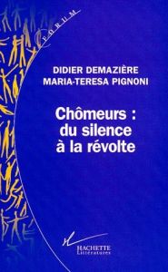 Chômeurs, du silence à la révolte. Sociologie d'une action collective - Demazière Didier - Pignoni Maria-Teresa