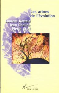 Les arbres de l'évolution. Univers, vie, sociétés - Chaline Jean - Grou Pierre - Nottale Laurent