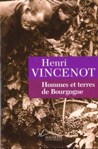 Hommes et terres de Bourgogne - Vincenot Henri