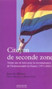 Citoyen de seconde zone. Trente ans de lutte pour la reconnaissance de l'homosexualité en France (19 - Le Bitoux Jean - Chevaux Hervé - Proth Bruno