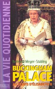 Buckingham palace au temps d'Elisabeth II - Meyer-Stabley Bertrand