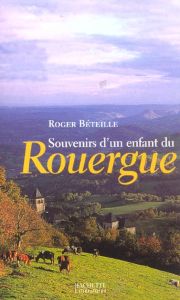 Souvenirs d'un enfant du Rouergue - Béteille Roger