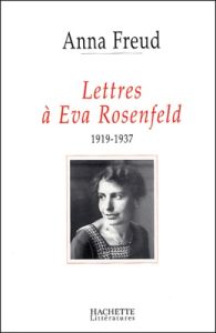 Lettres à Eva Rosenfeld. 1919-1937 - Freud Anna - Derblum Corine