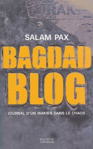 Bagdad Blog. Journal d'un Irakien dans le chaos - Pax Salam - Aronson Philippe - Gouzou Alexandre