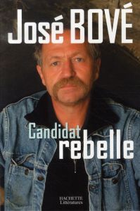 Candidat rebelle - Bové José