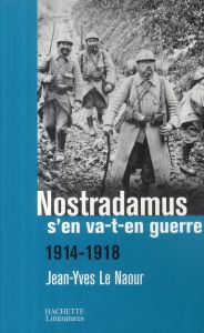 Nostradamus s'en va-t-en guerre. 1914-1918 - Le Naour Jean-Yves - Winter Jay