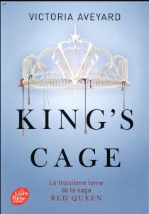 Red Queen Tome 3 : King's cage - Aveyard Victoria - Delarbre Alice