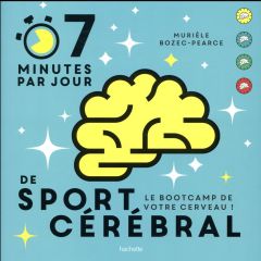 7 minutes par jour de sport cérébral - Bozec-Pearce Murièle