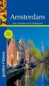 Amsterdam. Avec Haarlem et le Waterland, avec 1 Plan détachable - COLLECTIF
