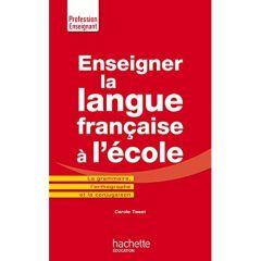 Enseigner la langue française à l'école - Tisset Carole