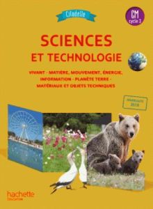 Sciences et technologie CM cycle 3 Citadelle. Edition 2018 - Guichard Jack