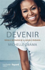 Devenir. Edition à destination de la nouvelle génération - Obama Michelle - Demange Odile - Taudière Isabelle