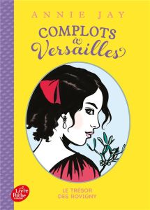 Complots à Versailles Tome 4 : Le trésor des Rovigny - Jay Annie