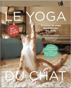 Le yoga du chat. 31 poses de yoga inspirées par les chats - Miyagawa Masako - Harada Akimasa - Yamada Mami - N