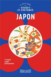 Japon. Le petit guide des usages et coutumes - Norbury Paul - Bricout Catherine - Boyer Elisabeth