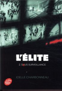 L'Elite Tome 2 : Sous surveillance - Charbonneau Joëlle - Sarn Amélie