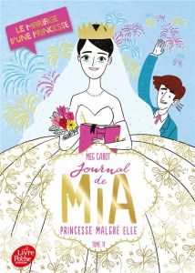 Journal de Mia, princesse malgré elle Tome 11 : Le mariage d'une princesse - Cabot Meg - Minder Véronique
