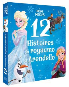 12 histoires du royaume d'Arendelle. La Reine des neiges - Lavaur Juliette de - Caussé Emmanuelle - Beaucourt