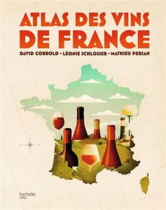 Atlas des vins de France - Cobbold David - Schlosser Léonie - Persan Mathieu