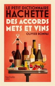 Dictionnaire des accords mets et vins - Bompas Olivier