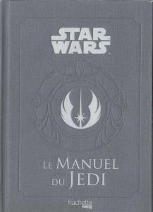 Star Wars Légendes : Le manuel du Jedi - Wallace Daniel - Nègre-Bouvet Delphine