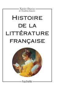 Histoire de la littérature française. Edition revue et corrigée - Darcos Xavier