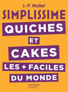 Quiches et cakes les + faciles du monde - Mallet Jean-François
