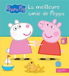 Peppa Pig : La meilleure amie de Peppa - Astley Neville - Baker Mark - Desfour Aurélie