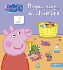 Peppa Pig : Peppa range sa chambre - Baker Mark - Astley Neville - Desfour Aurélie