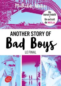 Another story of bad boys Tome 3 : Le final. Avec un bonus inédit et un extrait de Mila - Aloha Mathilde