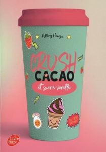 Crush Tome 1 : Cacao et sucre vanillé - Homzie Hillary - Bell Anne-Laure