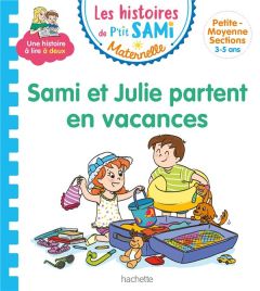 Les histoires de P'tit Sami Maternelle : Sami et Julie partent en vacances - Cléry Nine - Théraulaz Céline