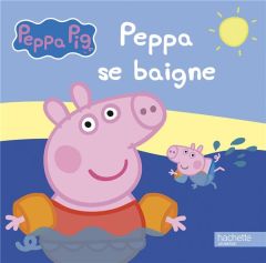 Peppa Pig : Peppa se baigne - Astley Neville - Baker Mark