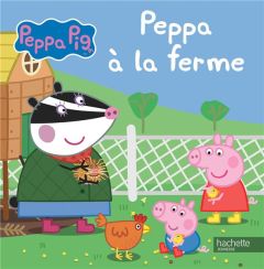 Peppa Pig : Peppa à la ferme - Astley Neville - Baker Mark