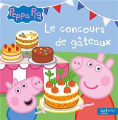 Peppa Pig : Le concours de gâteaux - Astley Neville - Baker Mark
