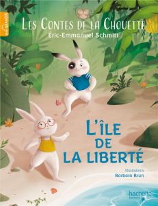 Les Contes de la Chouette Tome 2 : L'île de la Liberté - Schmitt Eric-Emmanuel - Brun Barbara