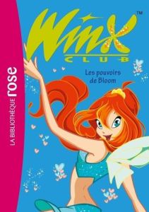 Winx Club Tome 1 : Les pouvoirs de Bloom - Marvaud Sophie