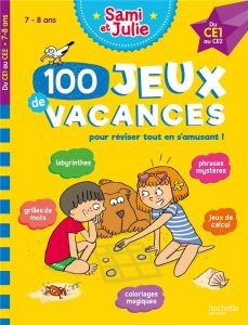 100 jeux de vacances Sami et Julie du CE1 au CE2 7-8 ans. Avec 1 crayon, Edition 2022 - Lebrun Sandra - Bonté Thérèse
