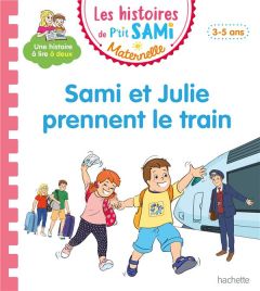 Les histoires de P'tit Sami Maternelle : Sami et Julie prennent le train - Portella Angela - Boyer Alain