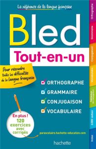 Bled Tout-en-un. Orthographe, grammaire, conjugaison, vocabulaire - Bled Edouard - Bled Odette - Berlion Daniel