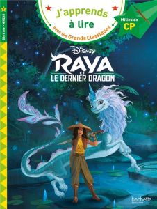 Raya et le dernier dragon. Milieu de CP, niveau 2 - Albertin Isabelle