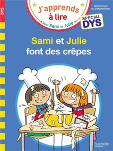 J'apprends à lire avec Sami et Julie : Sami et Julie font des crêpes [ADAPTE AUX DYS - Massonaud Emmanuelle - Viron Valérie - Bonté Thérè