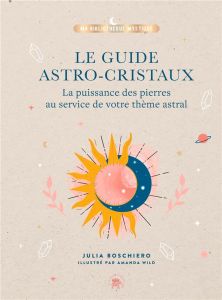 Mon guide astro et cristaux - Boschiero Julia